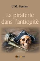 La piraterie dans l'antiquité di J. M. Sestier edito da Youcanprint