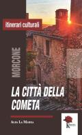 La città della cometa. Morcone narrata attraverso storie, luoghi e personaggi del presepe di Alba La Marra edito da Kinetès
