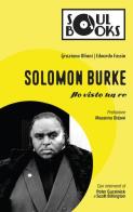 Solomon Burke. Ho visto un re di Graziano Uliani, Edoardo Fassio edito da Vololibero