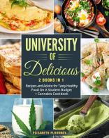 University of delicious: Recipes and advice for tasty healthy food on a student budget-Cannabis cookbook di Elizabeth Flournoy edito da Youcanprint