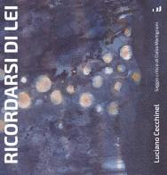 Ricordarsi di lei di Luciano Cecchinel edito da Industria & Letteratura