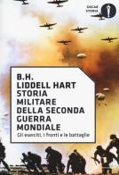 Storia militare della seconda guerra mondiale di Basil H. Liddell Hart edito da Mondadori