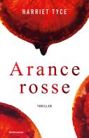 Arance rosse di Harriet Tyce edito da Mondadori