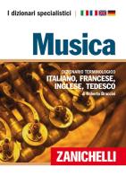 Musica. Dizionario terminologico italiano, francese, inglese, tedesco. Ediz. multilingue di Roberto Braccini edito da Zanichelli