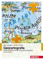 Geocartografia. Guida alla lettura delle carte geotopografiche di Elvio Lavagna, Guido Lucarno edito da Zanichelli