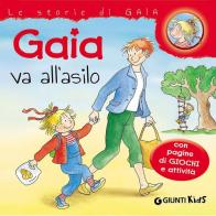 Gaia va all'asilo. Con pagine di giochi e attività di Liane Schneider edito da Giunti Kids