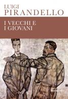 I vecchi e i giovani. Ediz. integrale di Luigi Pirandello edito da Rusconi Libri