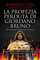 La profezia perduta di Giordano Bruno di Roberto Ciai, Marco Lazzeri edito da Newton Compton Editori
