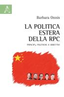 La politica estera della RPC. Principi, politiche e obiettivi di Barbara Onnis edito da Aracne
