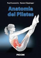 Anatomia del pilates. Guida illustrata al lavoro a terra per la stabilità e l'equilibrio di Rael Isacowitz, Karen Clippinger edito da Piccin-Nuova Libraria