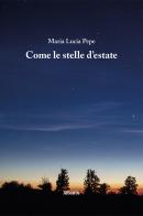 Come le stelle d'estate di Maria Lucia Pepe edito da Gruppo Albatros Il Filo
