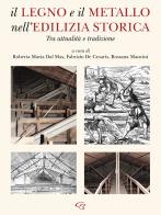 Il legno e il metallo nell'edilizia storica. Tra attualità e tradizione edito da Ginevra Bentivoglio EditoriA