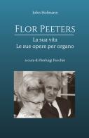 Flor Peeters la sua vita e le sue opere per organo di John Hofmann edito da Youcanprint