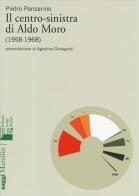 Il centro-sinistra di Aldo Moro (1958-1968) di Pietro Panzarino edito da Marsilio