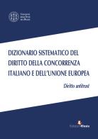 Dizionario sistematico del diritto della concorrenza italiano e dell'Unione Europea vol. 1 edito da Edizioni Efesto