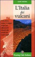 L' Italia dei vulcani. Ediz. illustrata edito da Touring