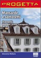 Mansarde e sottotetti. 19 progetti: immagini, piante e prospetti. CD-ROM di Giovanna Mottura edito da Maggioli Editore