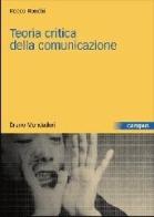 Teoria critica della comunicazione di Rocco Ronchi edito da Mondadori Bruno
