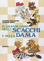 Il grande libro degli scacchi e della dama di Sandro Maccagni, Alberto Paoli edito da Ugo Mursia Editore