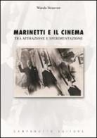 Marinetti e il cinema. Tra attrazione e sperimentazione di Wanda Strauven edito da Campanotto