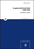La guerra dei trent'anni (1900-1930). Da Hilbert a Gödel di Gabriele Lolli edito da Edizioni ETS