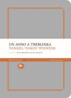 Un anno a Treblinka. Con la deposizione al processo Eichmann di Yankel-Yakov Wiernik edito da Mattioli 1885