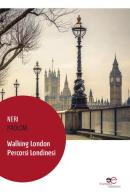 Walking London. Percorsi londinesi di Neri Paoloni edito da Europa Edizioni