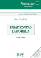 I reati contro la famiglia di Dario Primo Triolo edito da Key Editore