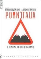 Porn'Italia. Il cinema erotico italiano di Fabio Giovannini, Antonio Tentori edito da Stampa Alternativa