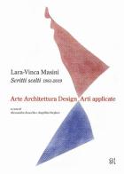 Scritti scelti 1961-2019. Arte architettura design arti applicate di Lara-Vinca Masini edito da Gli Ori