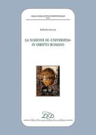 La nozione di «universitas» in diritto romano di Raffaella Siracusa edito da LED Edizioni Universitarie