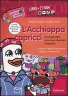 L' Acchiappacapricci. Giochi educativi per aiutare i bambini a superare: paura, gelosia, insicurezza, distacco, frustrazione. Kit. Con CD-ROM di Roberta Giudetti, Michela Eccli edito da Erickson