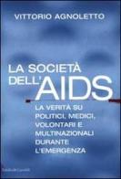 La società dell'AIDS. La verità su politici, giornalisti, medici, volontari e multinazionali durante l'emergenza di Vittorio Agnoletto edito da Dalai Editore