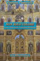 Non solo colore. Icone e feste della tradizione bizantina di Gaetano Passarelli edito da Nova Millennium Romae