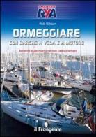 Ormeggiare con barche a vela e a motore. Accenni sulle manovre con cattivo tempo di Rob Gibson edito da Edizioni Il Frangente