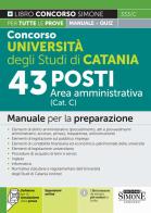 Concorso Università degli Studi di Catania. 43 posti area amministrativa (Cat. C). Manuale per la preparazione. Con espansione online. Con software di simulazione edito da Edizioni Giuridiche Simone