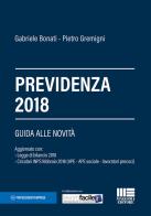 Previdenza 2018 di Gabriele Bonati, Pietro Gremigni edito da Maggioli Editore