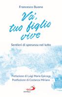 Va', tuo figlio vive. Sentieri di speranza nel lutto di Francesco Buono edito da San Paolo Edizioni