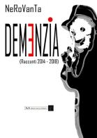 Demenzia (racconti 2014-2018) di NeroVanta edito da A&A di Marzia Carocci