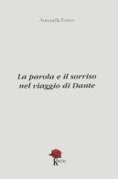 La parola e il sorriso nel viaggio di Dante di Antonella Fusco edito da Kinetès