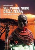 Sul cuore nudo della terra. La mia vita tra i Samburu di Fabiola Crosina edito da Curcu & Genovese Ass.