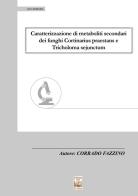 Caratterizzazione di metaboliti secondari dei funghi Cortinarius praestans e Tricholoma sejunctum di Corrado Fazzino edito da Edizioni Ex Libris