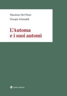 L' automa e i suoi automi di Massimo Del Pizzo, Giorgio Grimaldi edito da Ianieri