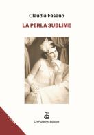 La perla sublime di Claudia Fasano edito da Chi Più Ne Art Edizioni