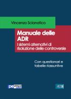 Manuale delle ADR. I sistemi alternativi di risoluzione delle controversie di Vincenzo Scianatico edito da Primiceri Editore