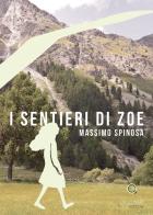 I sentieri di Zoe di Massimo Spinosa edito da Giacovelli Editore