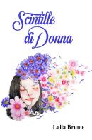 Scintille di donna di Laila Bruno edito da Youcanprint