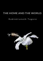 The home and the world di Rabindranath Tagore edito da StreetLib