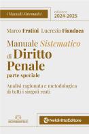 Manuale sistematico di diritto penale. Parte speciale. 2024-2025. Concorso magistratura. Nuova ediz. di Marco Fratini, Lucrezia Fiandaca edito da Neldiritto Editore