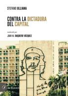 Contra la dictadura del Capital di Stefano Ulliana edito da la Bussola